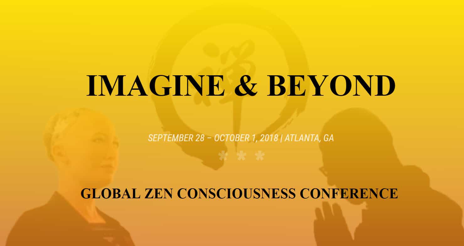 Imagine and Beyond Global Zen Consciousness Conference Hanson Robotics